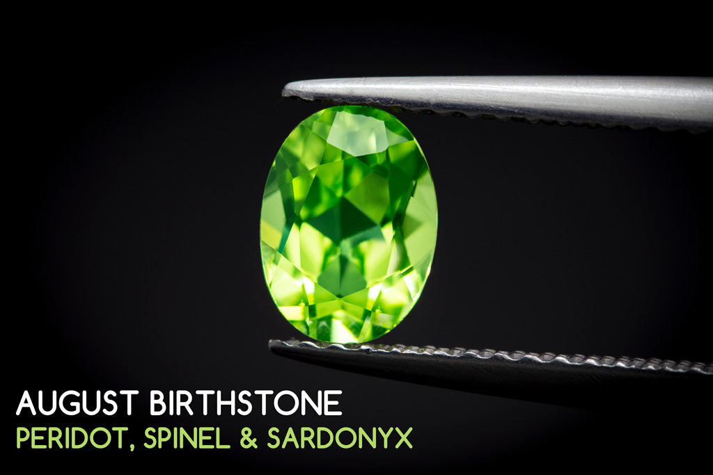 August Birthstones - Peridot, Spinel & Sardonyx