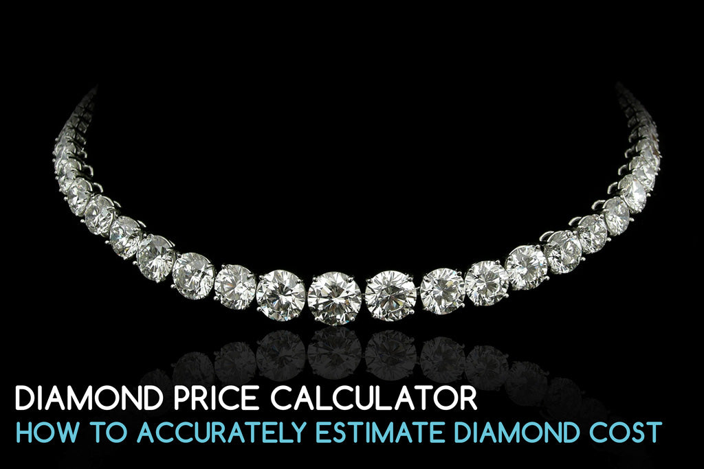 Diamond Price Calculator - How to Accurately Estimate Diamond Cost